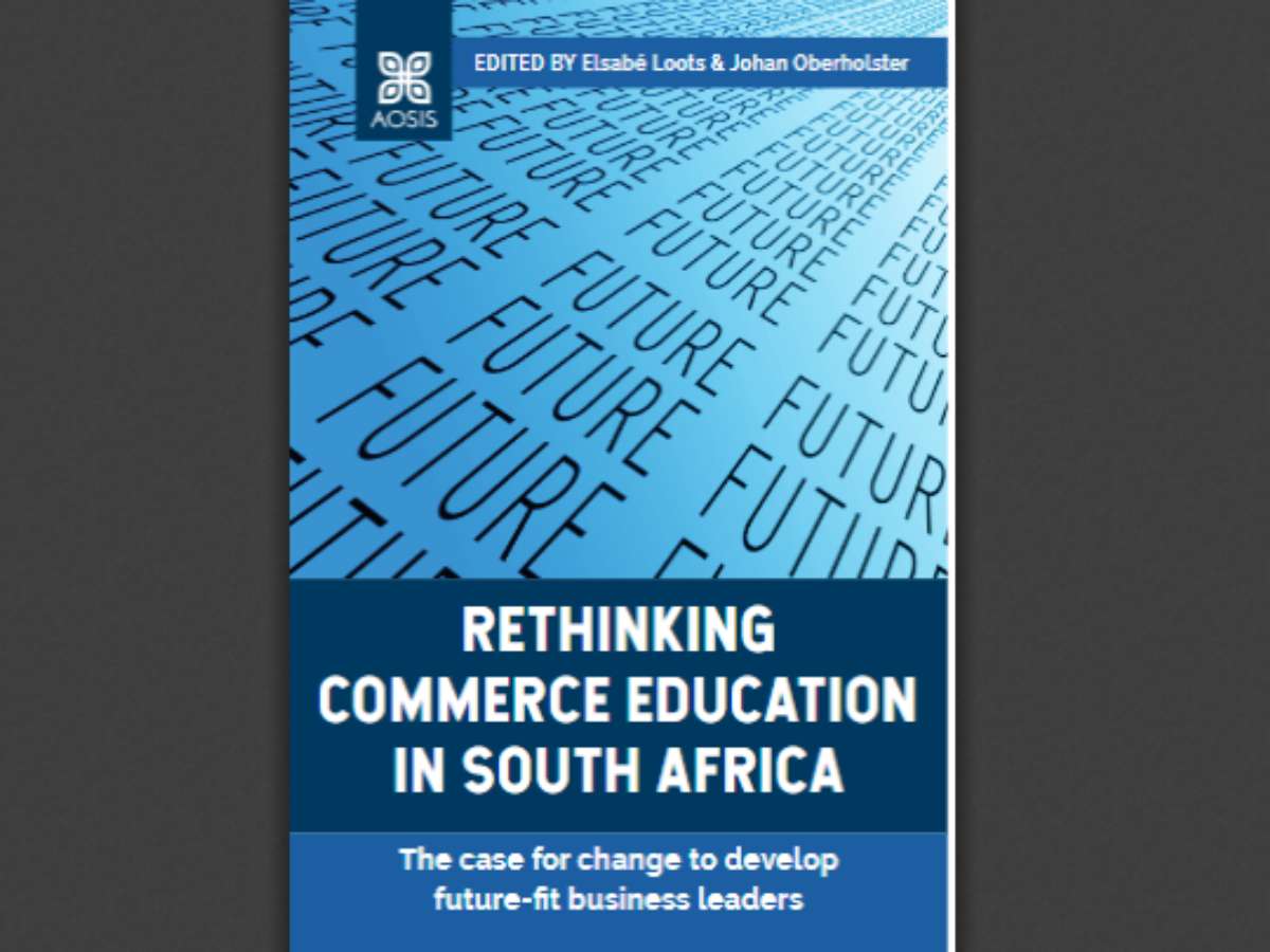 Rethinking commerce education in South Africa: The case for change to develop future-fit business leaders