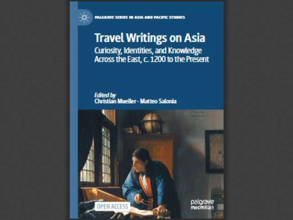 Travel Writings on Asia: Curiosity, Identities, and Knowledge Across the East, c. 1200 to the Present
