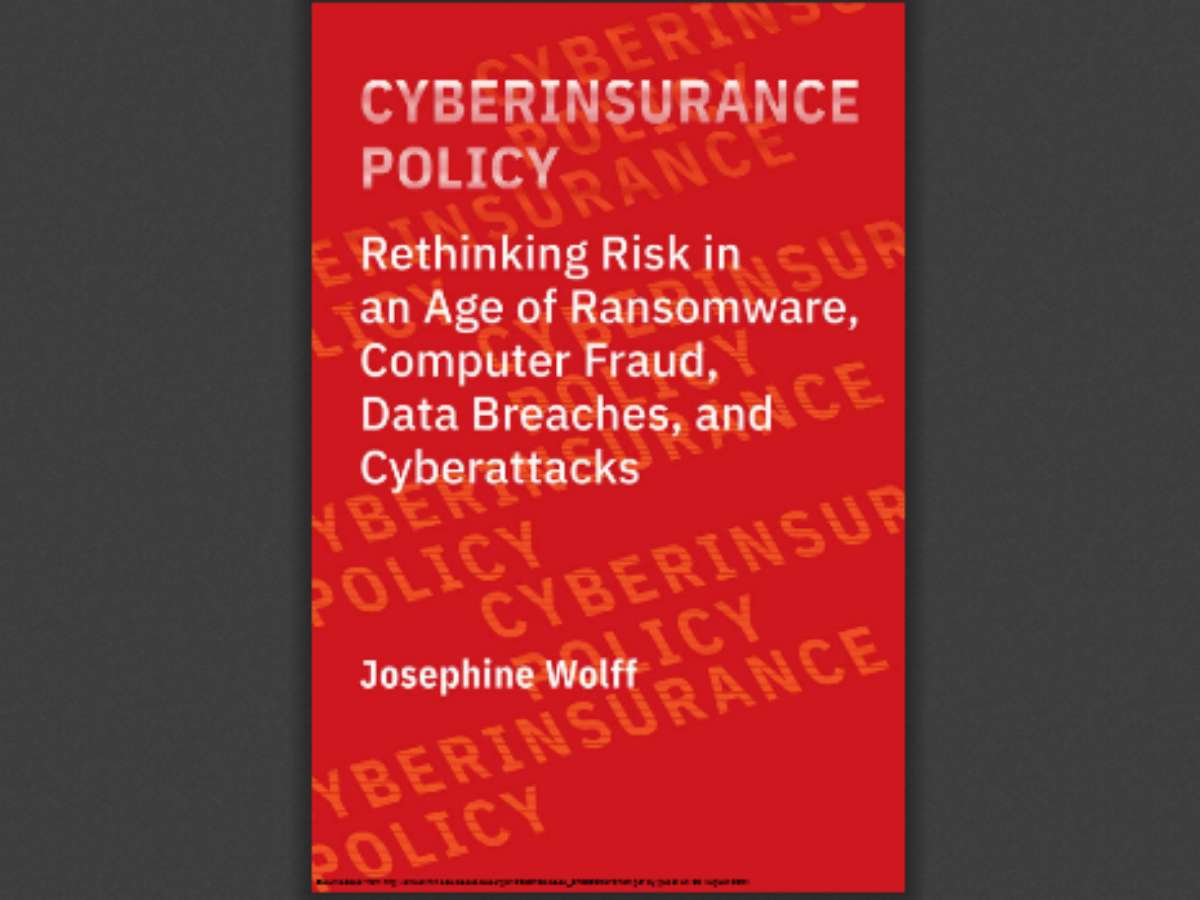 Cyberinsurance Policy: Rethinking Risk in an Age of Ransomware, Computer Fraud, Data Breaches, and Cyberattacks